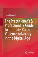 The Practitioner’s & Professional’s Guide to Intimate Partner Violence Advocacy in the Digital Age - Laura Elizabeth
