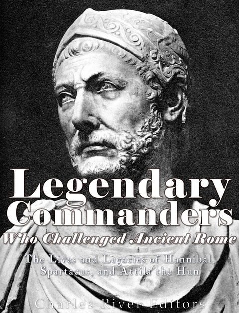 Legendary Commanders Who Challenged Ancient Rome - 