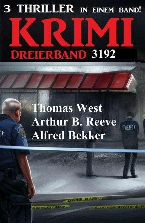 Krimi Dreierband 3192 -  Alfred Bekker,  Thomas West,  Arthur B. Reeve