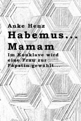 Habemus...Mamam - Anke Henz