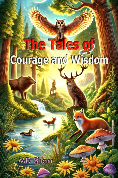 The Tales of Courage and Wisdom -  MD Sharr