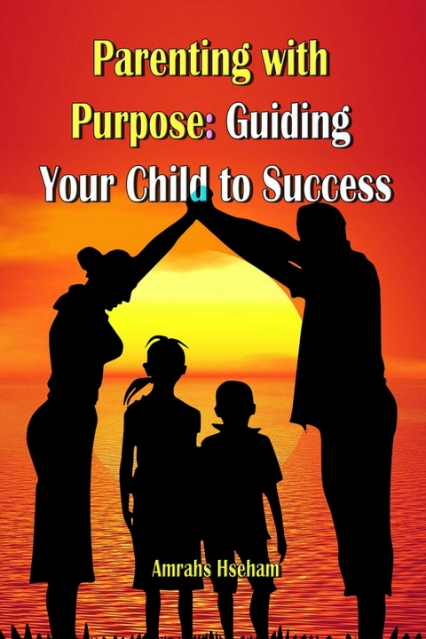 Parenting with Purpose -  Amrahs Hseham