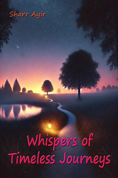 Whispers of Timeless Journeys -  Sharr Ayir