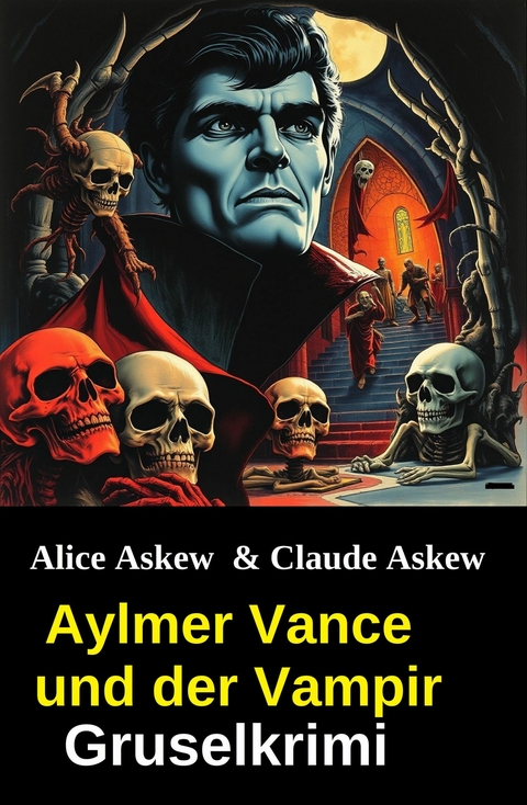 Aylmer Vance und der Vampir: Gruselkrimi -  Claude Askew,  Alice Askew