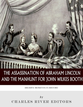 Assassination of Abraham Lincoln and the Manhunt for John Wilkes Booth