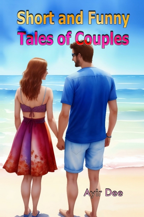 Short and Funny Tales of Couples -  Ayir Dee