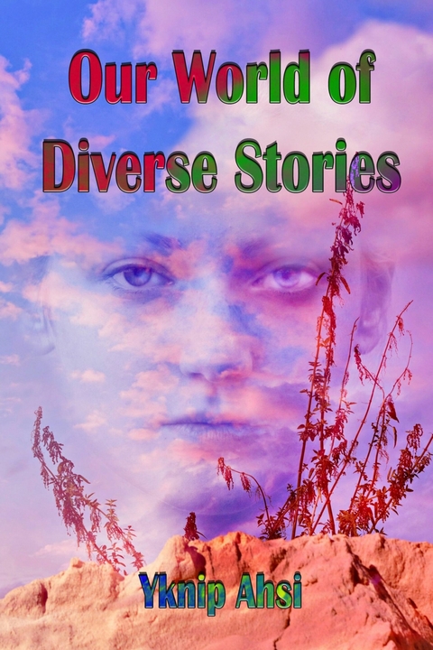 Our World of Diverse Stories -  Yknip Ahsi