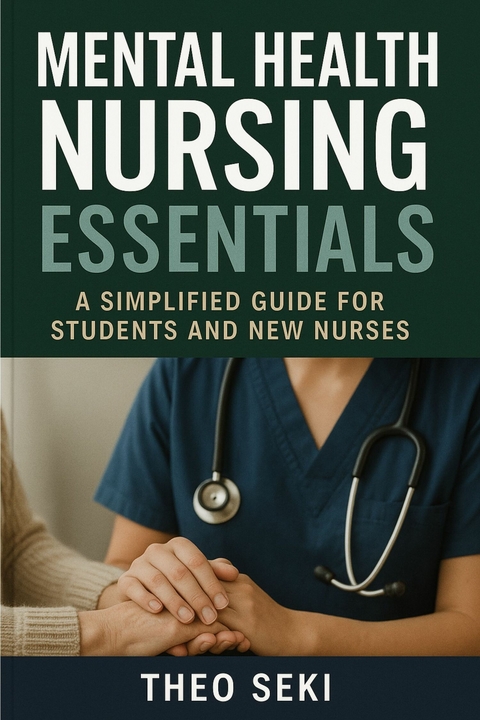 Mental Health Nursing Essentials -  Theo Seki