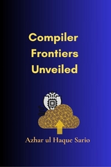 Compiler Frontiers Unveiled - Azhar Ul Haque Sario