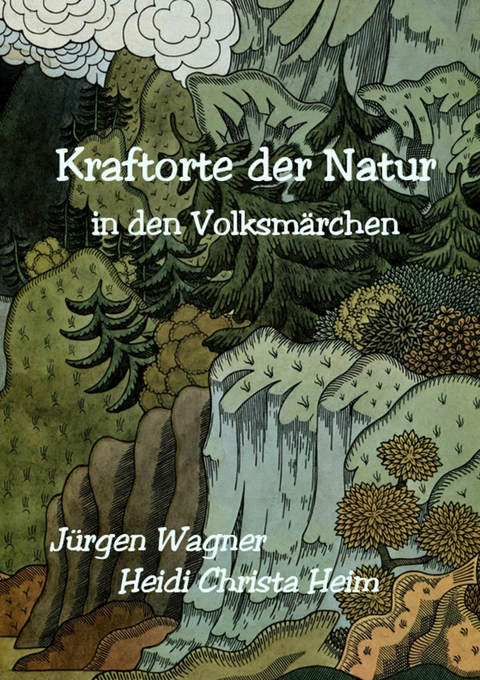 Kraftorte der Natur in den Volksm&auml;rchen - J&uuml;rgen Wagner