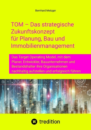 TOM – Das strategische Zukunftskonzept für Planung, Bau und Immobilienmanagement