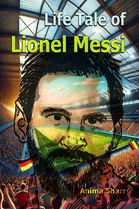Life Tale of Lionel Messi -  Anima Sharr