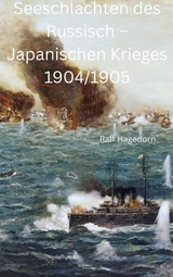 Seeschlachten des Russisch &ndash; Japanischen Krieges 1904/1905 - Ralf Hagedorn