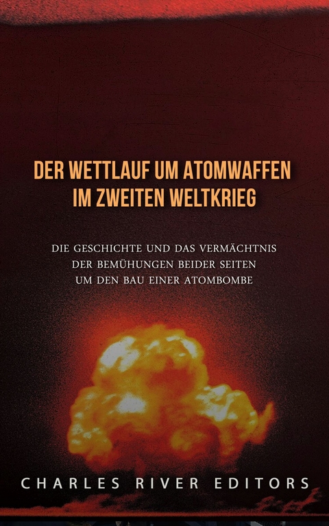 Der Wettlauf um Atomwaffen im Zweiten Weltkrieg - 