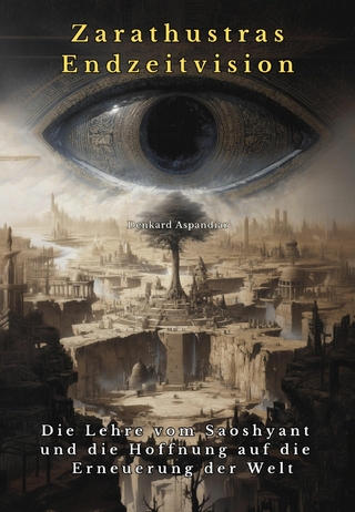 Zarathustras Endzeitvision