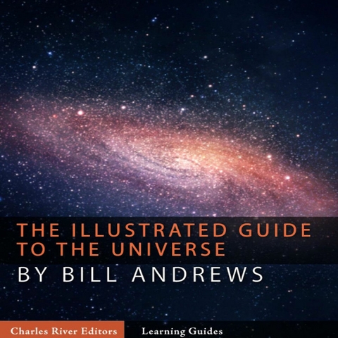 Illustrated Guide to the Universe -  Bill Andrews