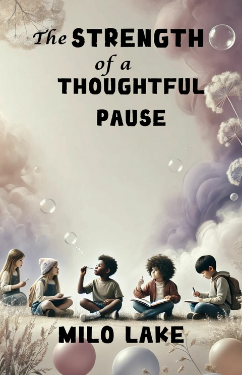 The Strength of a Thoughtful Pause -  Milo Lake
