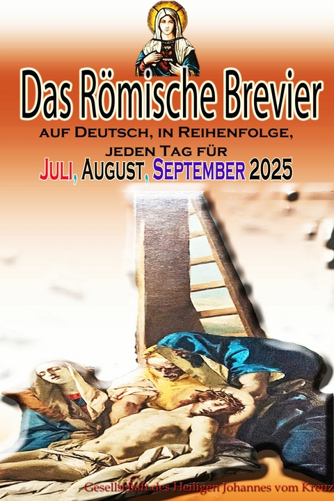 Das Römische Brevier auf Deutsch, in Reihenfolge, jeden Tag für Juli, August, September 2025 -  Gesellschaft des Heiligen Johannes vom Kreuz