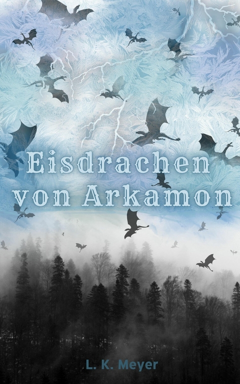 Die Eisdrachen von Arkamon - L. K. Meyer