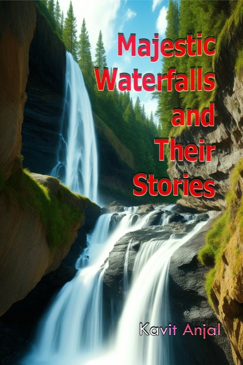 Majestic Waterfalls and Their Stories -  Kavit Anjal