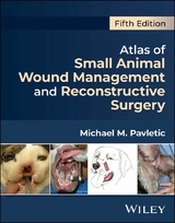 Atlas of Small Animal Wound Management and Reconstructive Surgery - Michael M. Pavletic