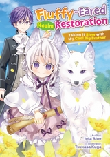 Fluffy-Eared Realm Restoration: Taking It Slow with My Cool Big Brother Volume 1 -  Iota Aiue