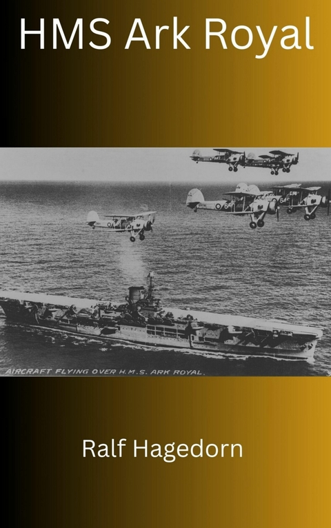 Die HMS Ark Royal - Ralf Hagedorn