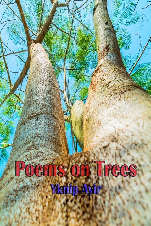 Poems on Trees -  Yknip Ayir