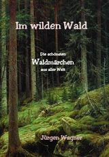 Im wilden Wald - J&uuml;rgen Wagner