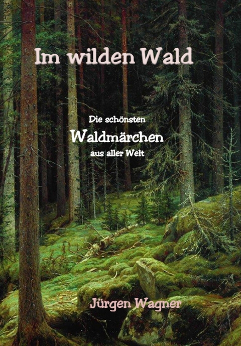 Im wilden Wald - J&uuml;rgen Wagner