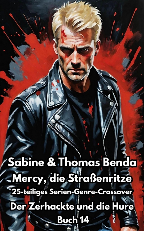 Mercy, die Stra&szlig;enritze &ndash; Buch 14 &ndash; Der Zerhackte und die Hure - Sabine Benda, Thomas Benda