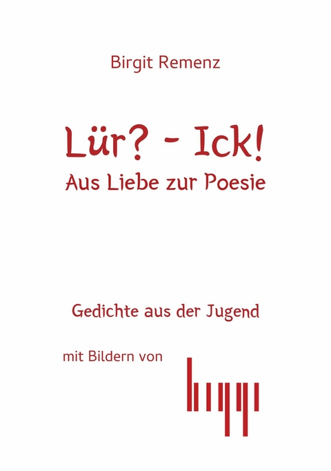 L&uuml;r? - Ick! Aus Liebe zur Posie - Birgit Remenz