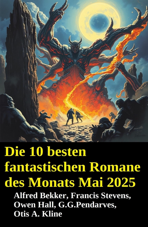 Die 10 besten fantastischen Romane des Monats Mai 2025 -  Alfred Bekker,  G. G Pendarves,  Francis Stevens,  Owen Hall,  Otis A. Kline
