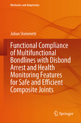 Functional Compliance of Multifunctional Bondlines with Disbond Arrest and Health Monitoring Features for Safe and Efficient Composite Joints -  Julian Steinmetz