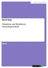 Oxidation und Reduktion - Versuchsprotokoll -  Nicole Ruge