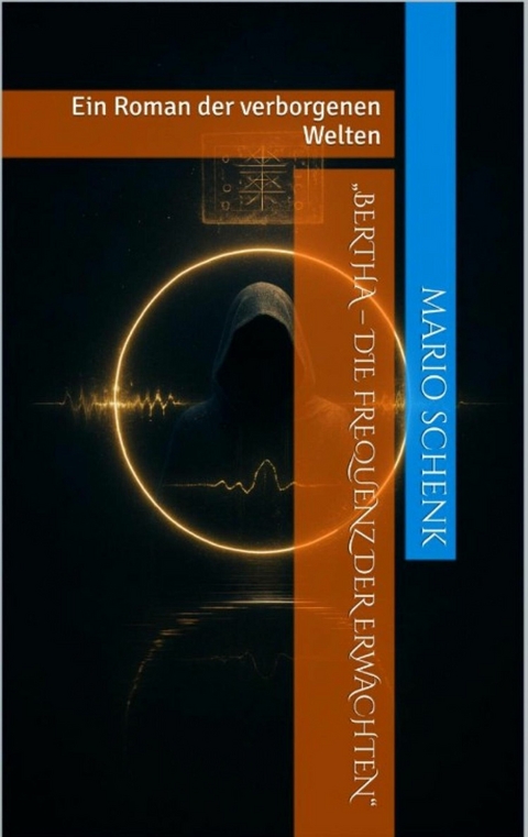 "Bertha &ndash; Die Frequenz der Erwachten" - Mario Schenk