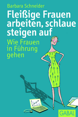 Flei&szlig;ige Frauen arbeiten, schlaue steigen auf -  Barbara Schneider