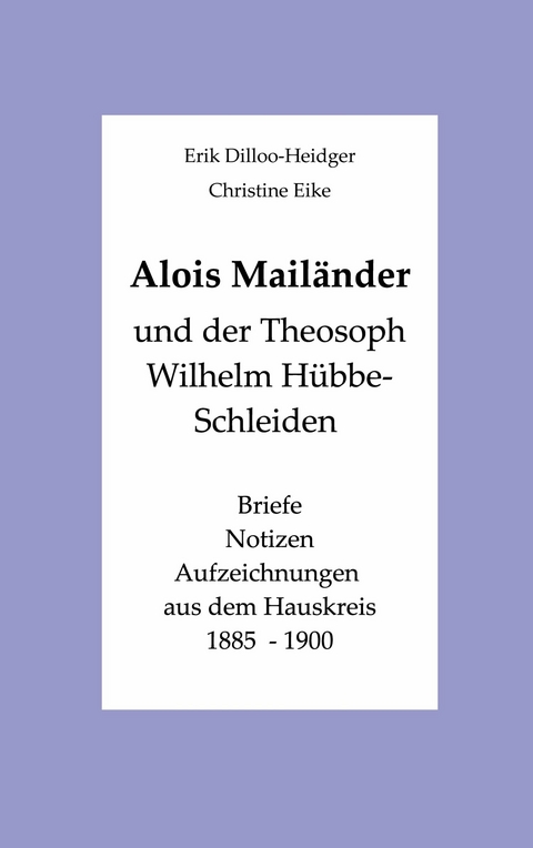 Alois Mail&auml;nder und der Theosoph Wilhelm H&uuml;bbe-Schleiden - Alois Mail&auml;nder