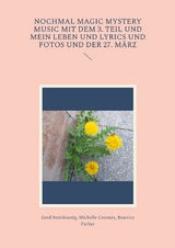 Nochmal Magic Mystery Music mit dem 3. Teil und mein Leben und Lyrics und Fotos und der 27. M&auml;rz - Gerd Steinkoenig, Michelle Connery, Beatrice Farber