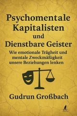 Psychomentale Kapitalisten: Wie lange willst du dich noch verkaufen, nur um sozial zu &uuml;berleben? - Gudrun Gro&szlig;bach