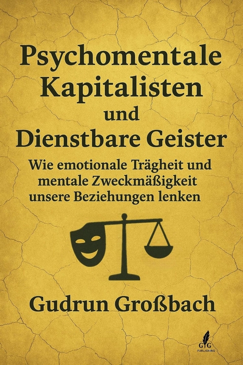 Psychomentale Kapitalisten: Wie lange willst du dich noch verkaufen, nur um sozial zu &uuml;berleben? - Gudrun Gro&szlig;bach