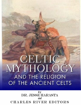 Celtic Mythology and the Religion of the Ancient Celts