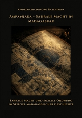 Ampanjaka &ndash; Sakrale Macht in Madagaskar - Andriamahazonoro Rabenirina
