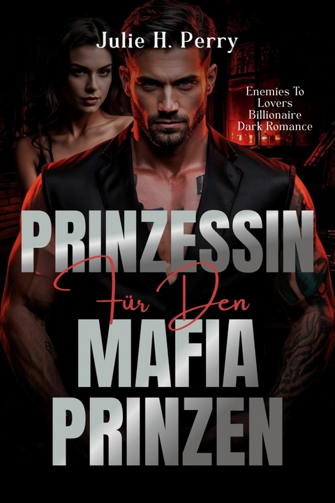Prinzessin F&uuml;r Den Mafia Prinzen -  Julie H. Perry