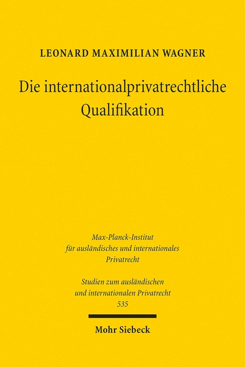 Die internationalprivatrechtliche Qualifikation -  Leonard Maximilian Wagner
