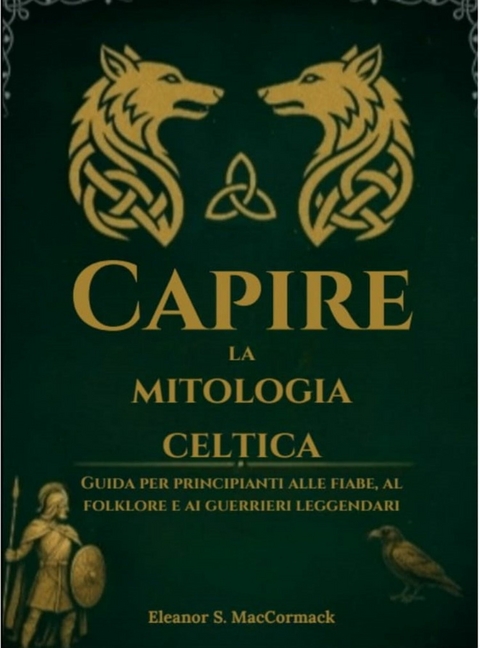 Capire la mitologia celtica -  Eleanor S. MacCormack