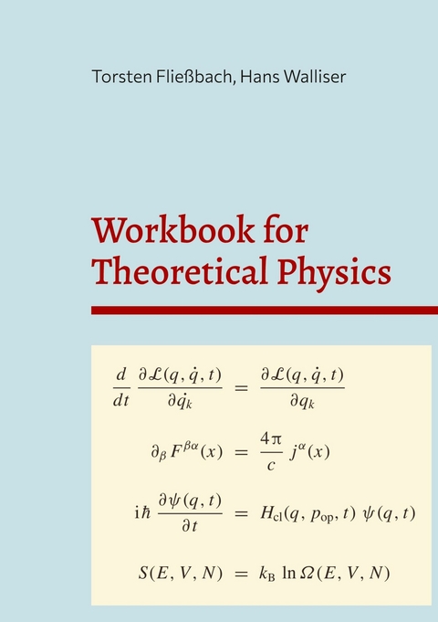 Workbook for Theoretical Physics -  Torsten Flie&szlig;bach,  Hans Walliser