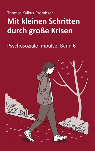 Mit kleinen Schritten durch große Krisen