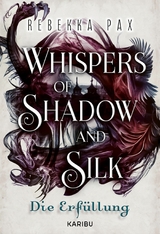 Whispers of Shadow and Silk (Band 2) &ndash; Die Erf&uuml;llung - Rebekka Pax