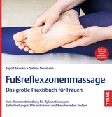 Fu&szlig;reflexzonenmassage - Das gro&szlig;e Praxisbuch f&uuml;r Frauen - Sabine Neumann, Sigrid Sirocko